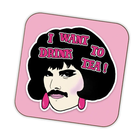 I want to drink tea Freddie Mercury Queen coaster