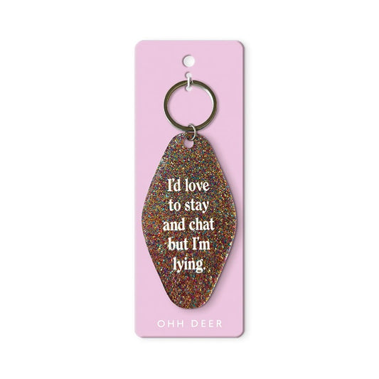 "I'd Love To Stay And Chat but I'm Lying" Keyring