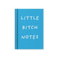 Little bitch notes - mini notebook