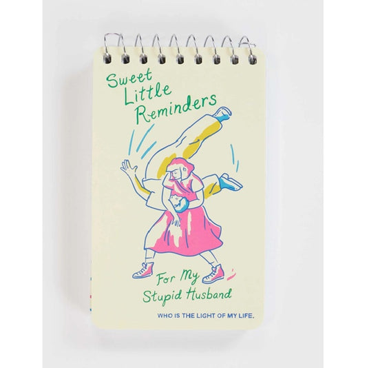 Reminders for my stupid husband notebook